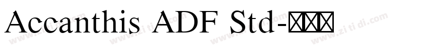 Accanthis ADF Std字体转换 Accanthis ADF Std字体转换
